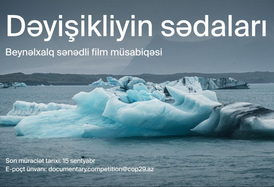 COP29 Azərbaycan Əməliyyat Şirkəti beynəlxalq sənədli film müsabiqəsi elan&nbsp;edir