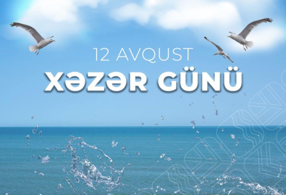 12 Avqust – Xəzər&nbsp;günü